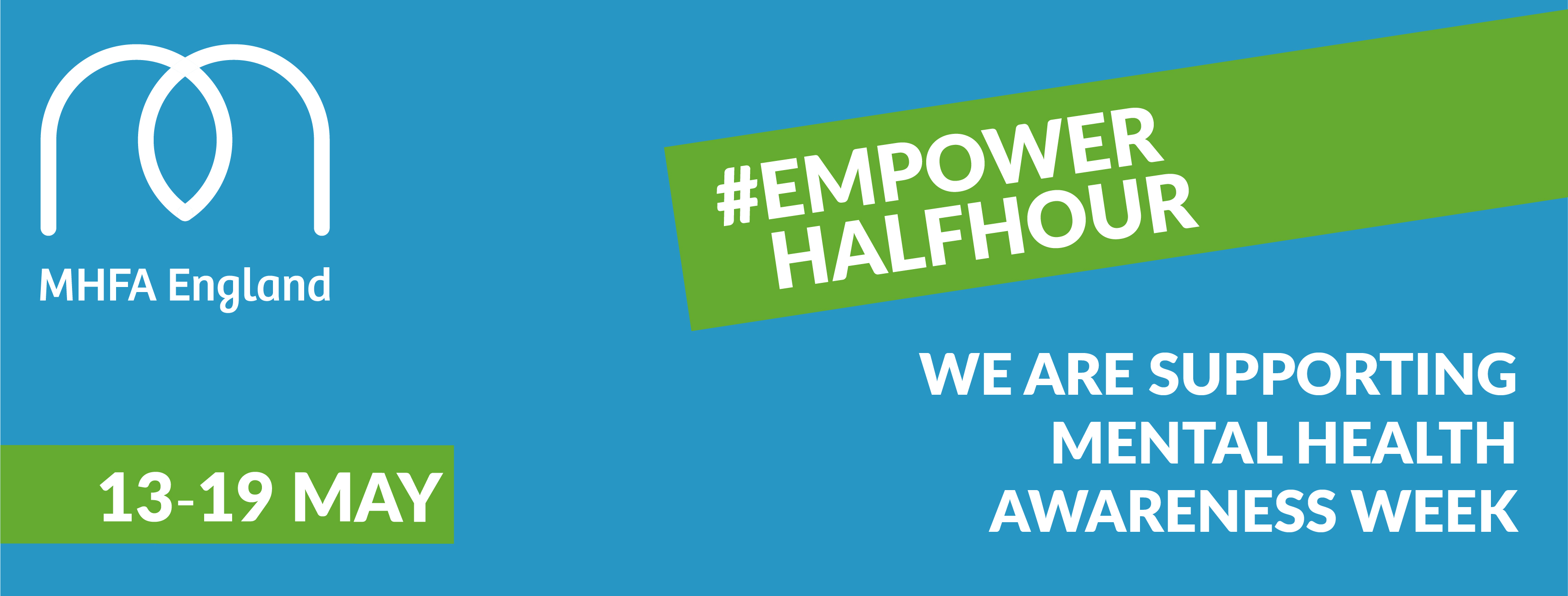 Facebook cover image: We are supporting Mental Health Awareness Week 13-19 May #EmpowerHalfHour
